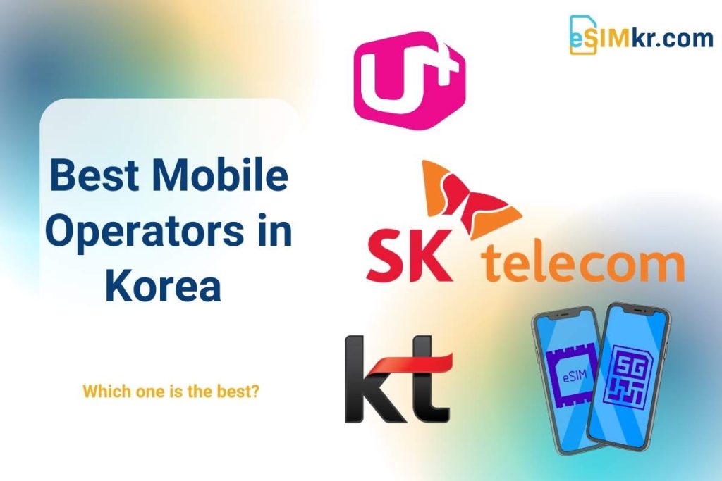 Top 3 Korea Mobile Operators: a Comprehensive Guide